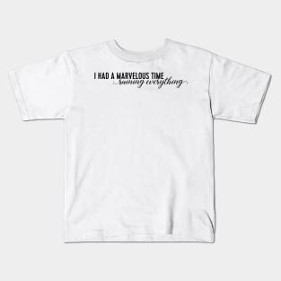 i had a marvelous time ruining everything Kids T-Shirt